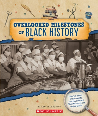 Overlooked Milestones of Black History (from the Archives) by Hinton, Kaavonia