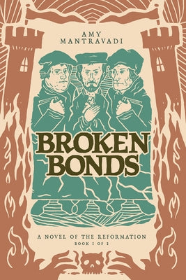 Broken Bonds: A Novel of the Reformation by Mantravadi, Amy