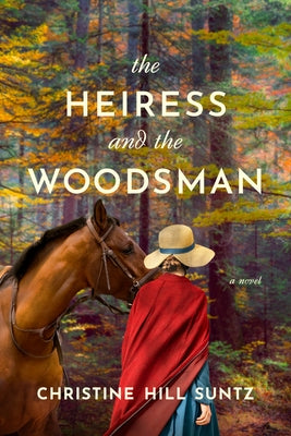 The Heiress and the Woodsman by Suntz, Christine Hill