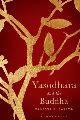 Yasodhara and the Buddha by Sasson, Vanessa R.