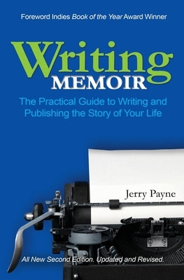 Writing Memoir: The Practical Guide to Writing and Publishing the Story of Your Life by Payne, Jerry