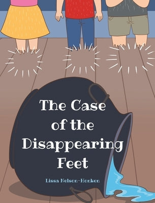 The Case of the Disappearing Feet by Nelson-Honken, Lissa