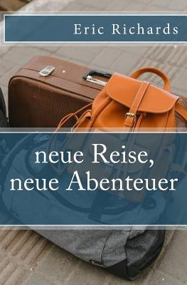 neue Reise, neue Abenteuer by Richards, Eric