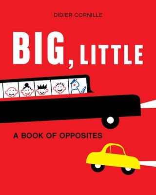 Big, Little: A Book of Opposites by Cornille, Didier