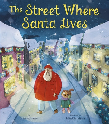 The Street Where Santa Lives by Howe, Harriet