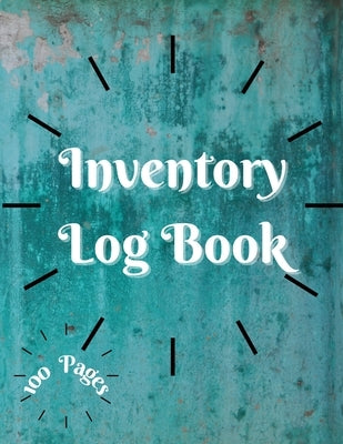 Inventory Log Book: Large Inventory Log Book - 100 Pages for Business and Home - Perfect Bound Simple Inventory Log Book for Business or Personal Stoc by Millie Zoes