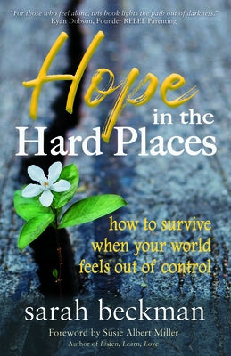 Hope in the Hard Places: How to Survive When Your World Feels Out of Control by Beckman, Sarah