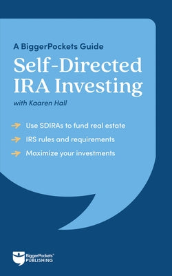 Self-Directed IRA Investing: A Biggerpockets Guide by Hall, Kaaren