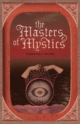 The Masters of Mystics by Dalton, Samantha L.