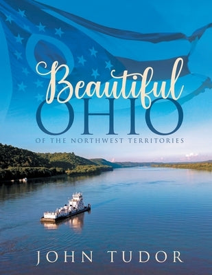 Beautiful Ohio: Of the Northwest Territories by Tudor, John