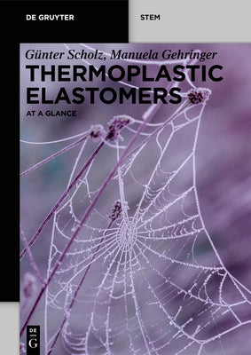 Thermoplastic Elastomers: At a Glance by Scholz, G&#252;nter