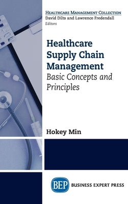 Healthcare Supply Chain Management: Basic Concepts and Principles by Min, Hokey