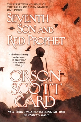 Seventh Son and Red Prophet: The First Two Volumes of the Tales of Alvin Maker by Card, Orson Scott