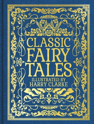 Classic Fairy Tales: Illustrated by Harry Clarke by Perrault, Charles
