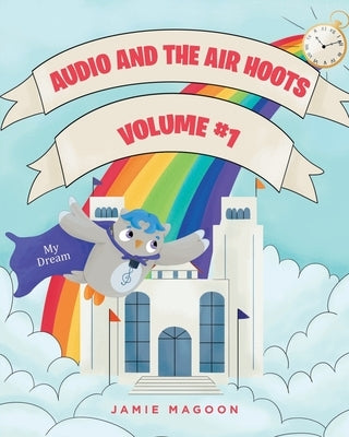 Audio and the Air Hoots: Volume #1 by Magoon, Jamie