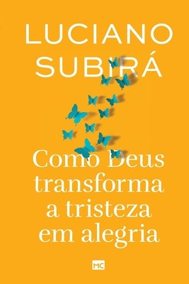 Como Deus transforma a tristeza em alegria by Subir?, Luciano