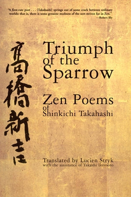 Triumph of the Sparrow: Zen Poems of Shinkichi Takahashi by Takahashi, Shinkichi