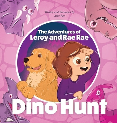 The Adventures of Leroy And Rae Rae: Dino Hunt: Dino Hunt by Rae, Arlie