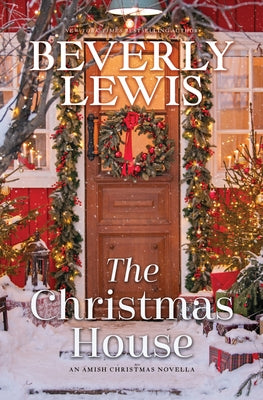 The Christmas House: An Amish Christmas Novella by Lewis, Beverly