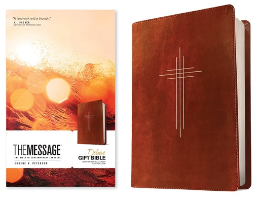 The Message Deluxe Gift Bible (Leather-Look, Dark Brown Gold Cross): The Bible in Contemporary Language by Peterson, Eugene H.