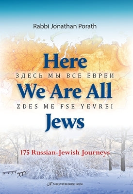 Here We Are All Jews: 175 Russian - Jewish Journeys by Porath, Jonathan