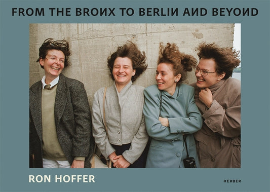 Ron Hoffer: From the Bronx to Berlin and Beyond by Hoffer, Ron