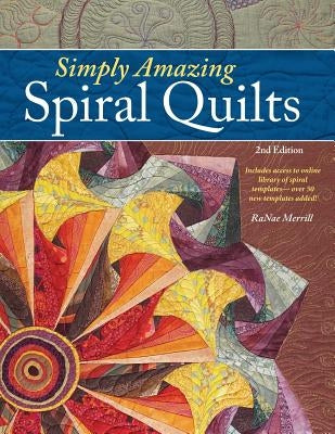 Simply Amazing Spiral Quilts by Merrill, Ranae