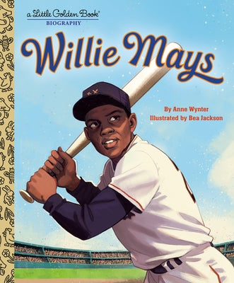 Willie Mays: A Little Golden Book Biography by Wynter, Anne