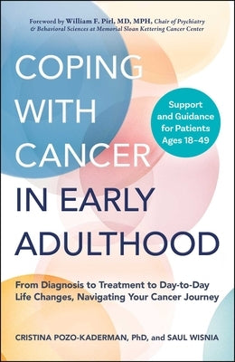Coping with Cancer in Early Adulthood: From Diagnosis to Treatment to Day-To-Day Life Changes, Navigating Your Cancer Journey by Pozo-Kaderman, Cristina