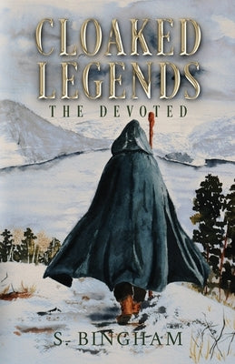 Cloaked Legends: The Devoted by Bingham, S.