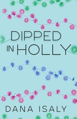 Dipped In Holly by Isaly, Dana