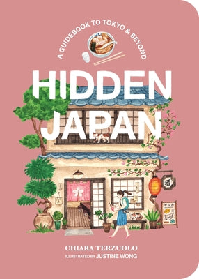 Hidden Japan: A Guidebook to Tokyo & Beyond by Terzuolo, Chiara