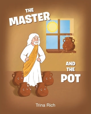 The Master and the Pot by Rich, Trina