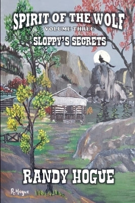 Spirit of The Wolf - Sloppy's Secrets by Hogue, Randy