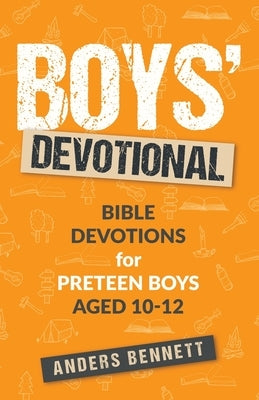 Boys Devotional: Bible Devotions for Preteen Boys Aged 10-12 (Economic Version) by Bennett, Anders