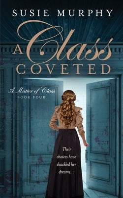 A Class Coveted by Murphy, Susie