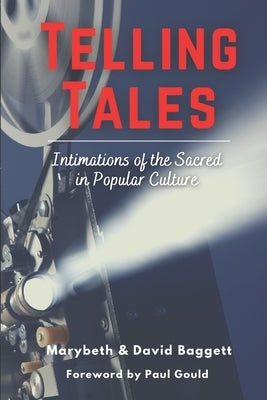 Telling Tales: Intimations of the Sacred in Popular Culture by Baggett, David