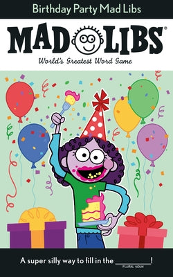 Birthday Party Mad Libs: World's Greatest Word Game by Hooker, Renee