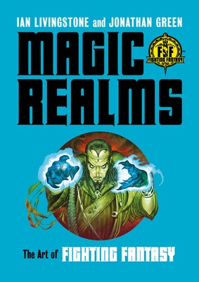 Magic Realms: The Art of Fighting Fantasy by Livingstone, Ian