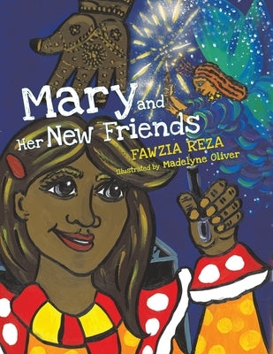 Mary and Her New Friends by Reza, Fawzia