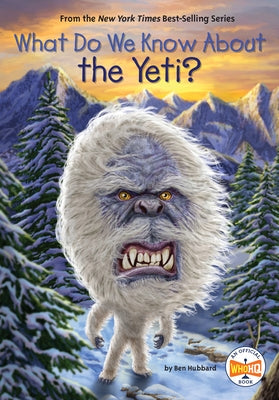 What Do We Know About the Yeti? by Hubbard, Ben