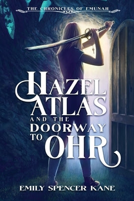 Hazel Atlas and the Doorway to Ohr by Spencer Kane, Emily