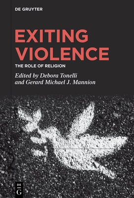 Exiting Violence: The Role of Religion by Tonelli, Debora