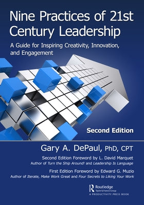 Nine Practices of 21st Century Leadership: A Guide for Inspiring Creativity, Innovation, and Engagement by Depaul, Gary A.