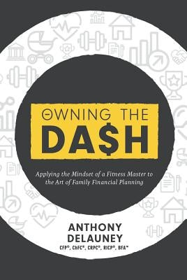 Owning the Dash by Delauney, Anthony C.