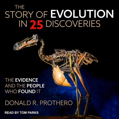 The Story of Evolution in 25 Discoveries Lib/E: The Evidence and the People Who Found It by Parks, Tom