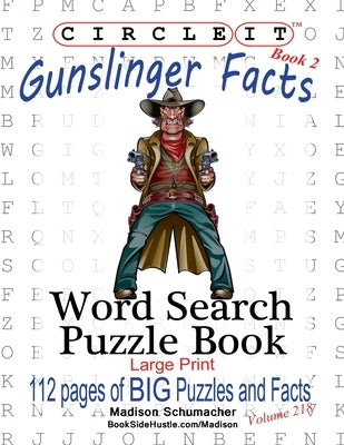 Circle It, Gunslinger Facts, Book 2, Word Search, Puzzle Book by Lowry Global Media LLC