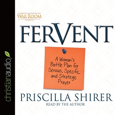 Fervent Lib/E: A Woman's Battle Plan to Serious, Specific and Strategic Prayer by Shirer, Priscilla