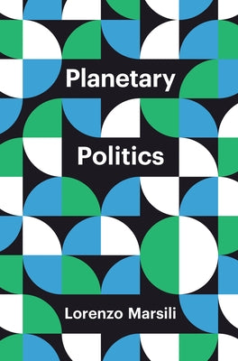 Planetary Politics: A Manifesto by Marsili, Lorenzo