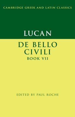 Lucan: de Bello Ciuili Book VII by Roche, Paul